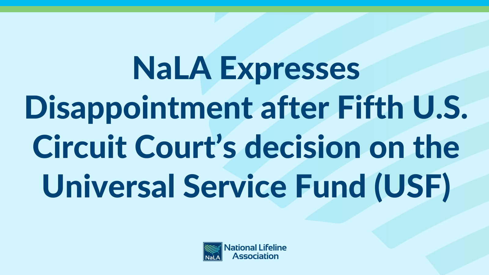 NaLA Expresses Disappointment after Fifth U.S. Circuit Court’s decision on the Universal Service Fund (USF)